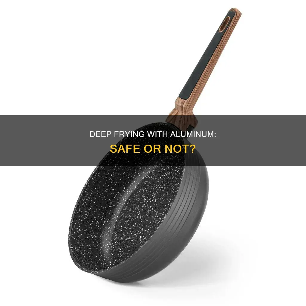 can you use an aluminum pan for deep frying