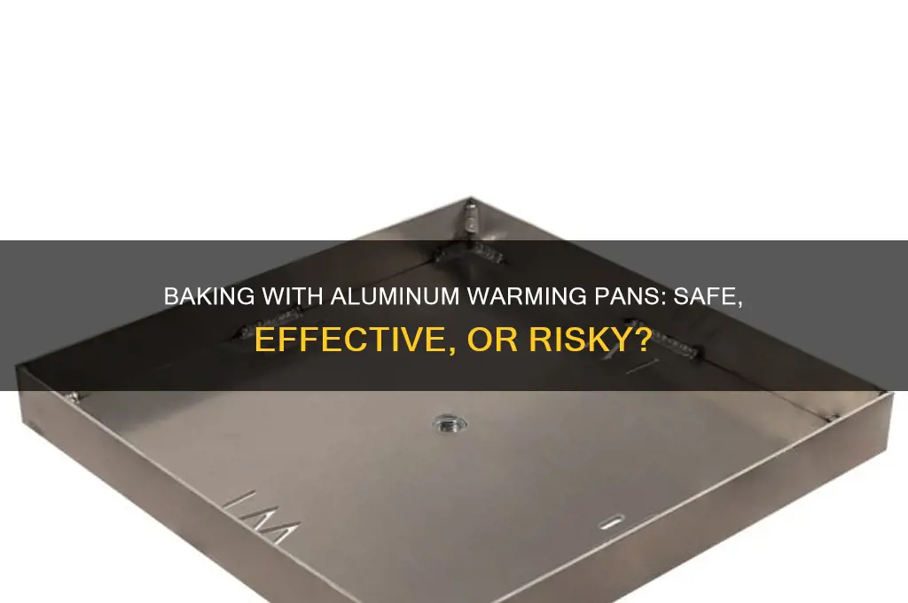 can you use an aluminum warming pan for baking
