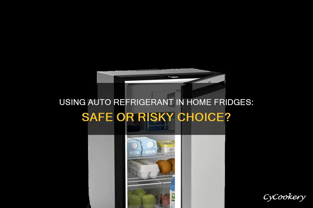 can you use auto refrigerant in a refrigerator
