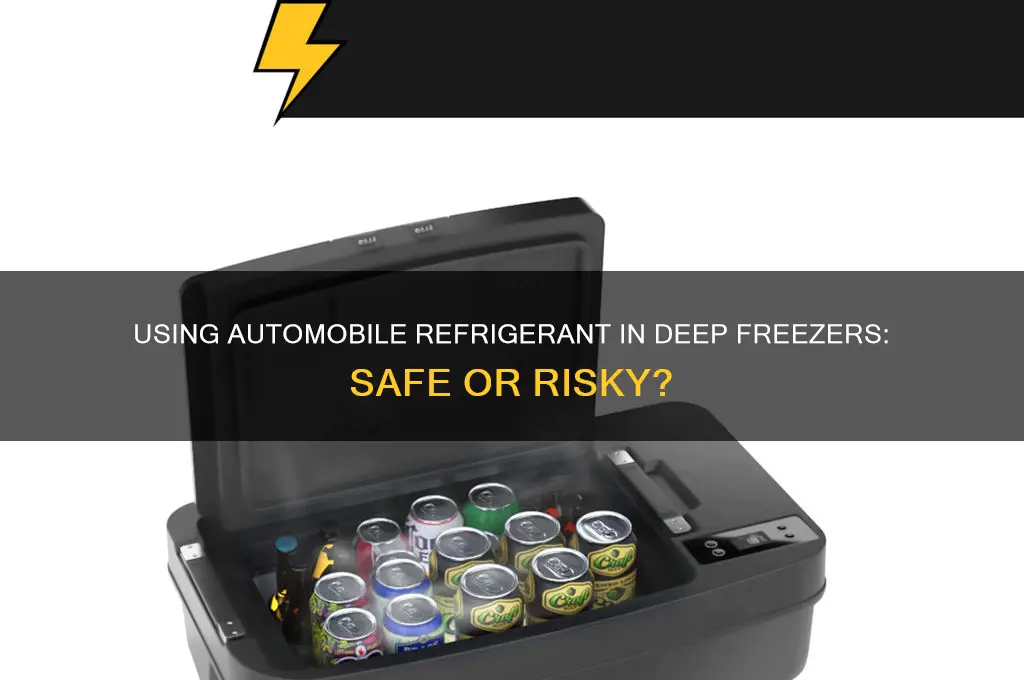 can you use automoble refrigerant in a deep freezer