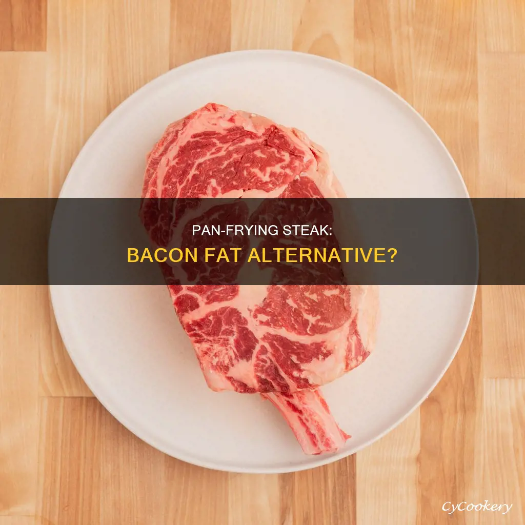 can you use bacon fat to pan fry a steak