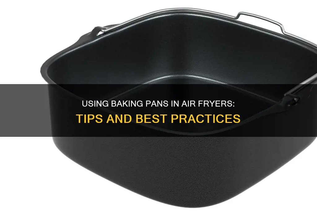 can you use baking pan in air fryer