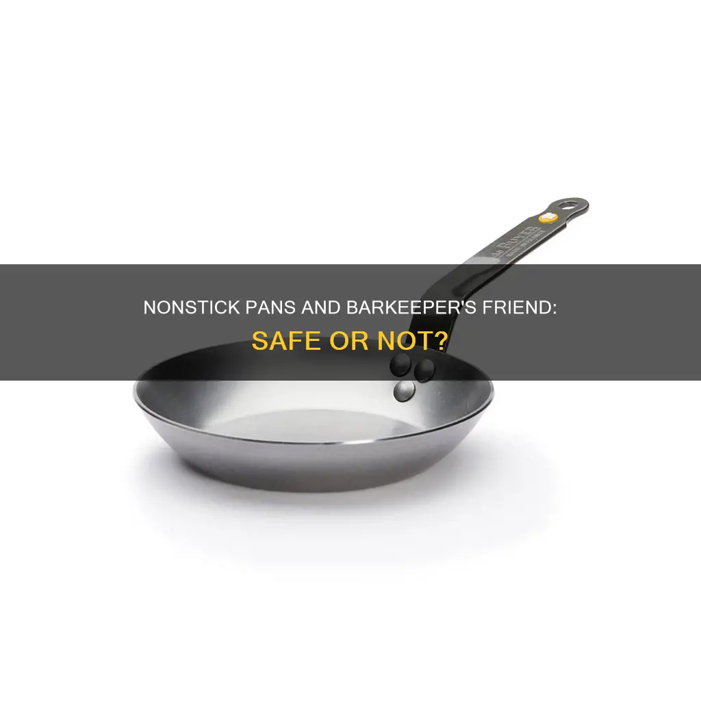 can you use barkeepers friend on nonstick pans