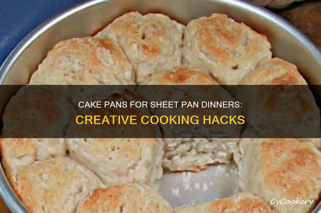 can you use cake pans for sheet pan dinners