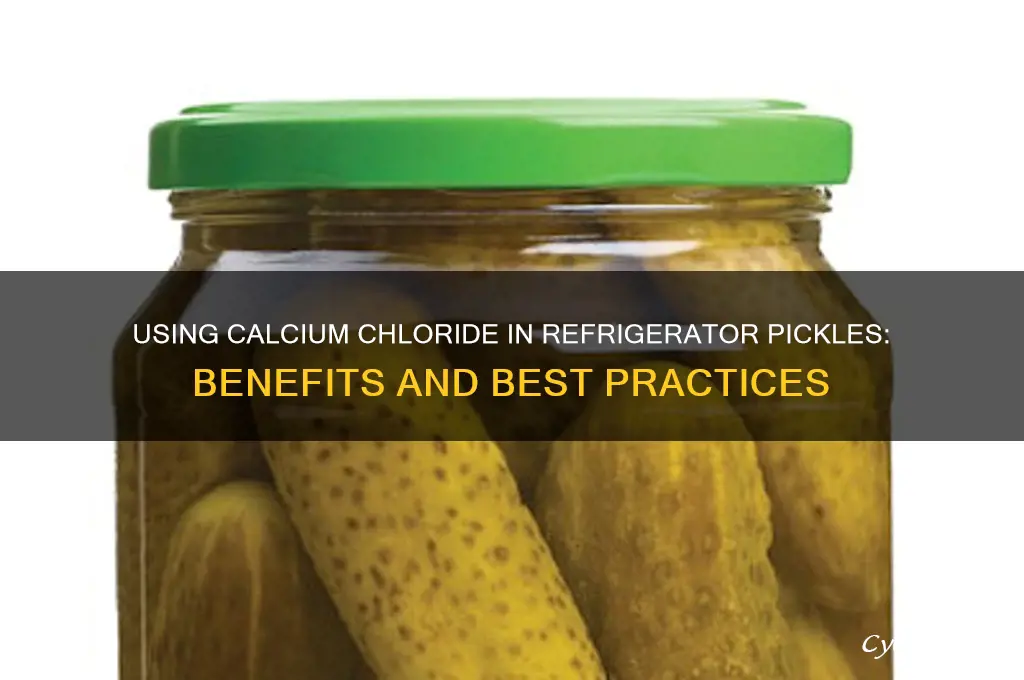 can you use calcium chloride in refrigerator pickles