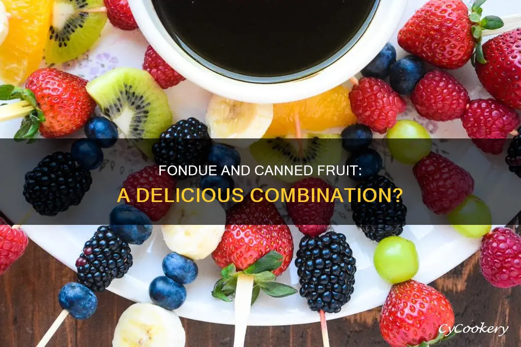 can you use canned fruit with fondue