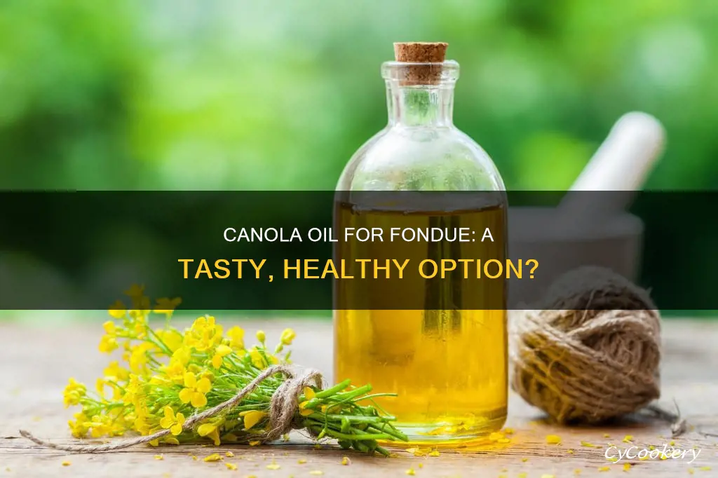 can you use canola oil for fondue