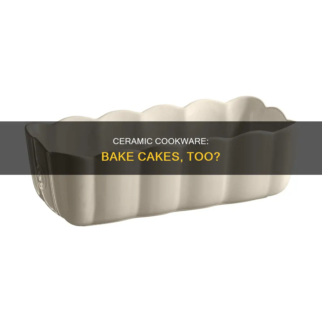 can you use ceramic cookware as a cake pan