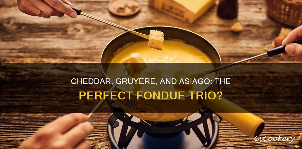 can you use cheddar gruyere and asiago for fondue