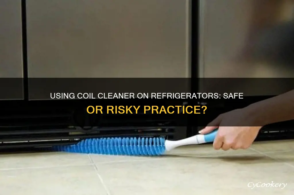 can you use coil cleaner on a refrigerator