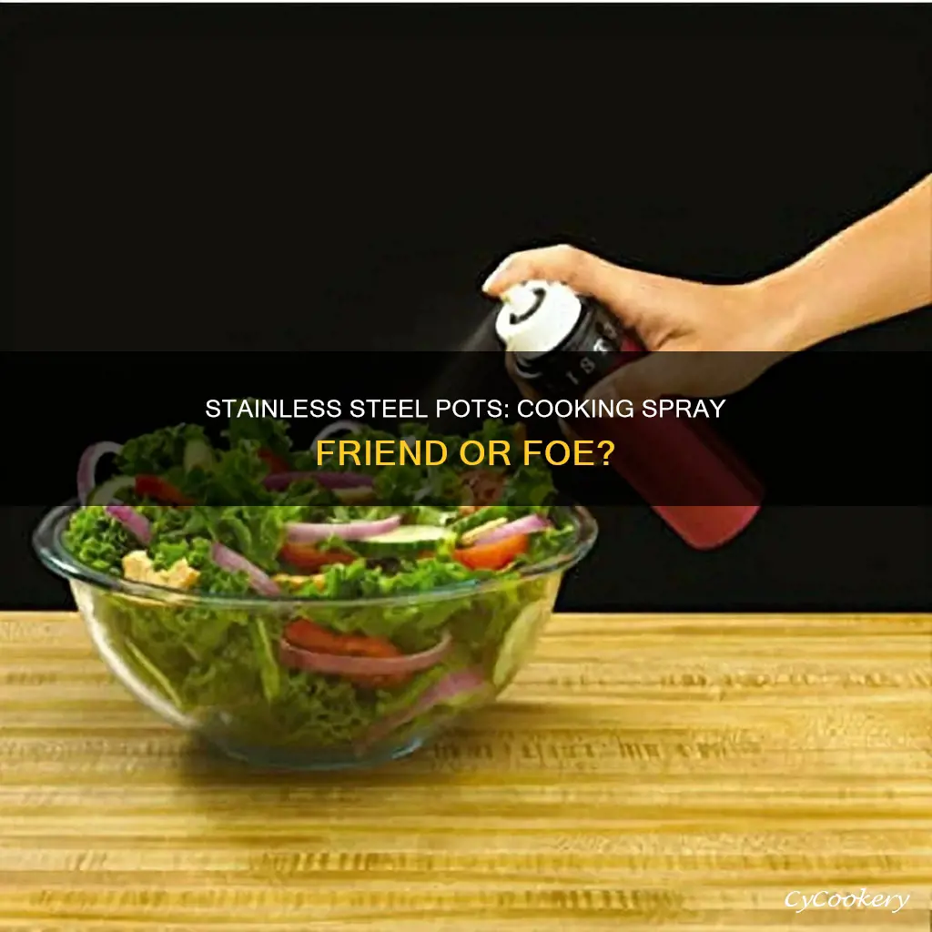 can you use cooking spray on stainless steel pots
