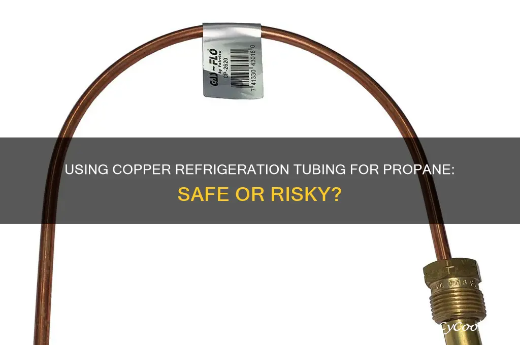 can you use copper refrigeration tubing on propane