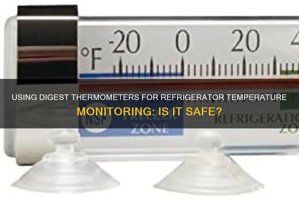 can you use digest thermometers to use on refrigerator