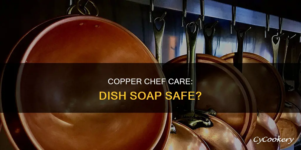 can you use dish soap on copper chef pans