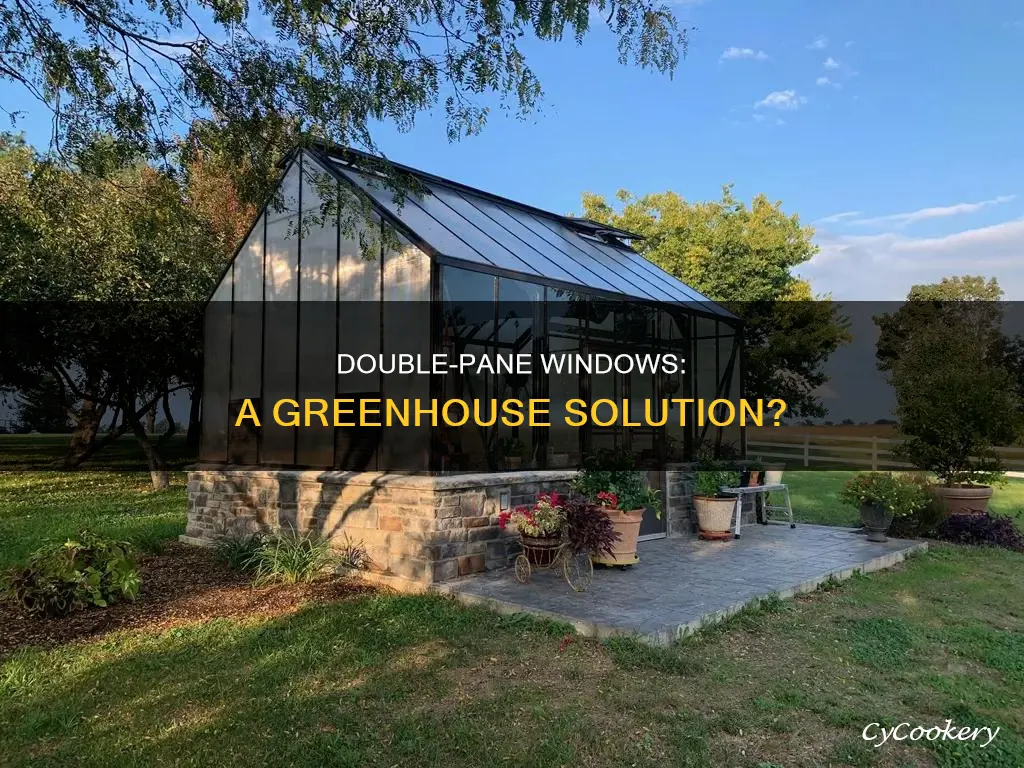 can you use double pane windows for a greenhouse