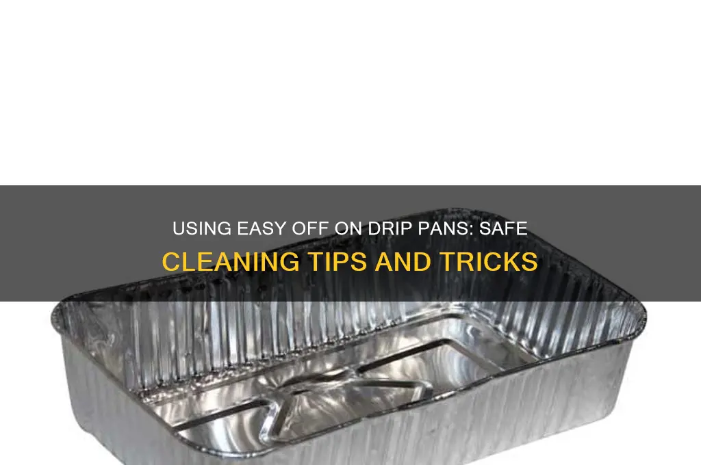 can you use easy off on drip pans