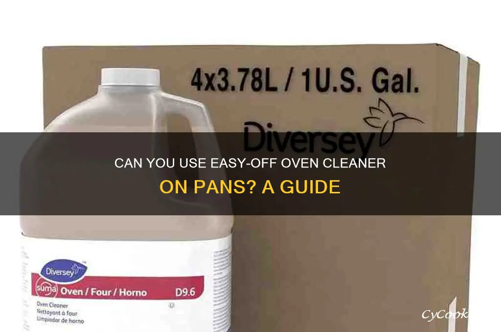 can you use easy off oven cleaner on a pan