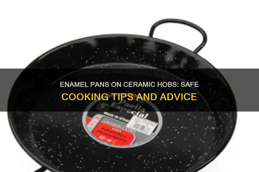can you use enamel pans on a ceramic hob