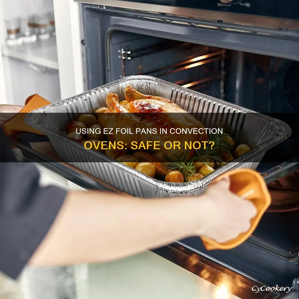 can you use ez foil pans in a convection oven