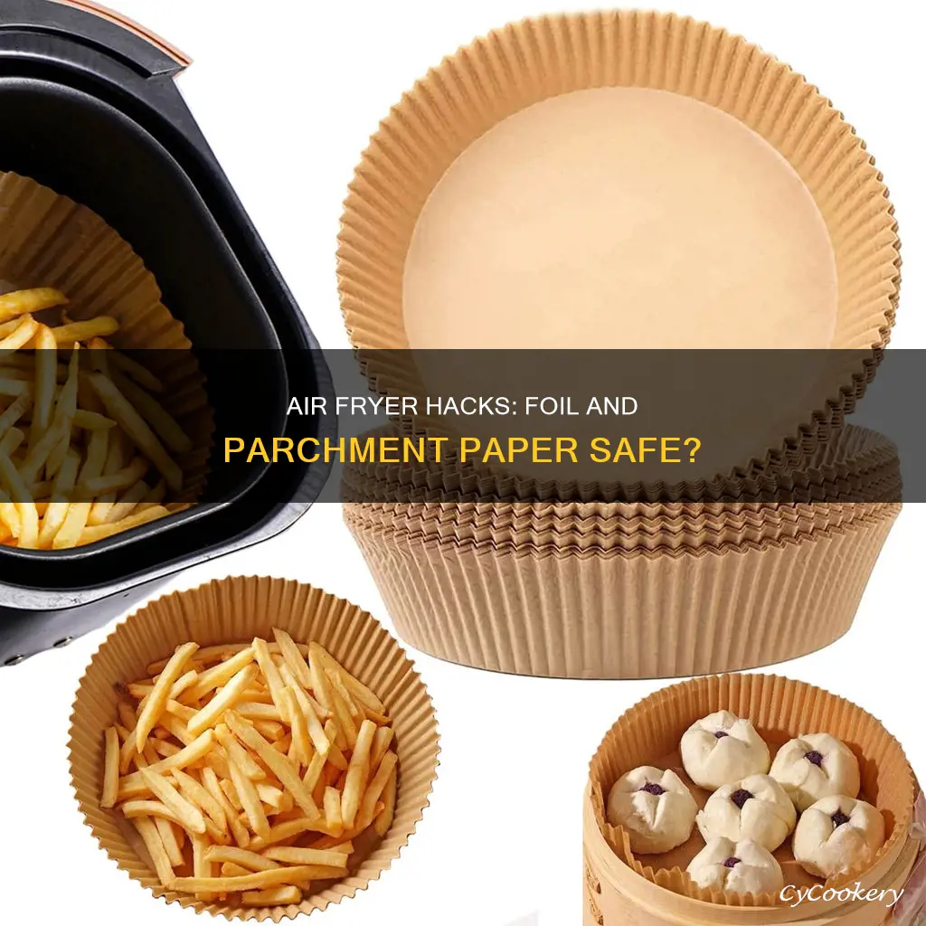 can you use foil or parchment paper in air fryer