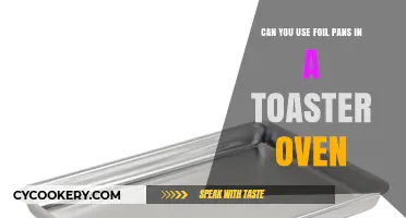 Toaster Ovens and Foil Pans: What's the Deal?