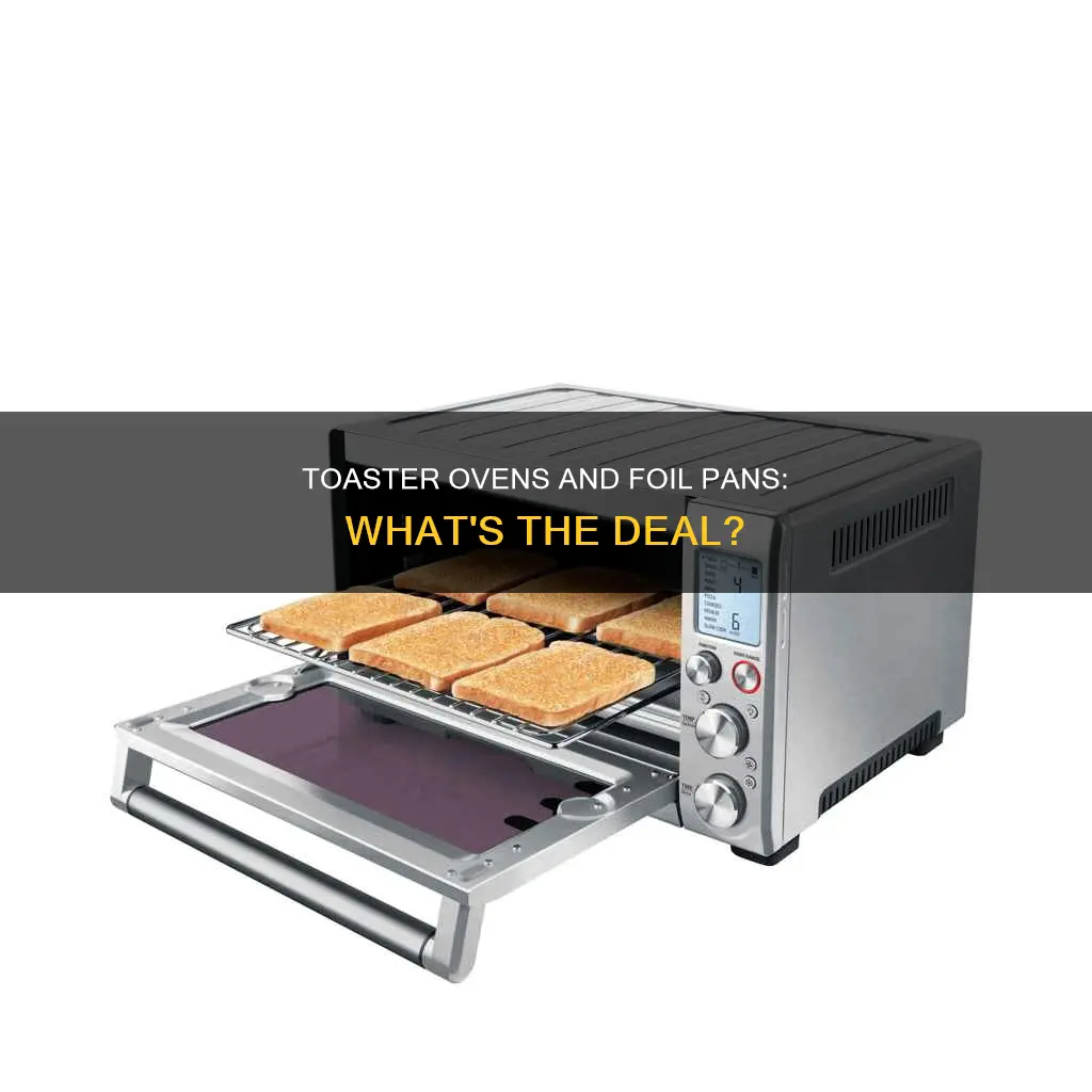 can you use foil pans in a toaster oven