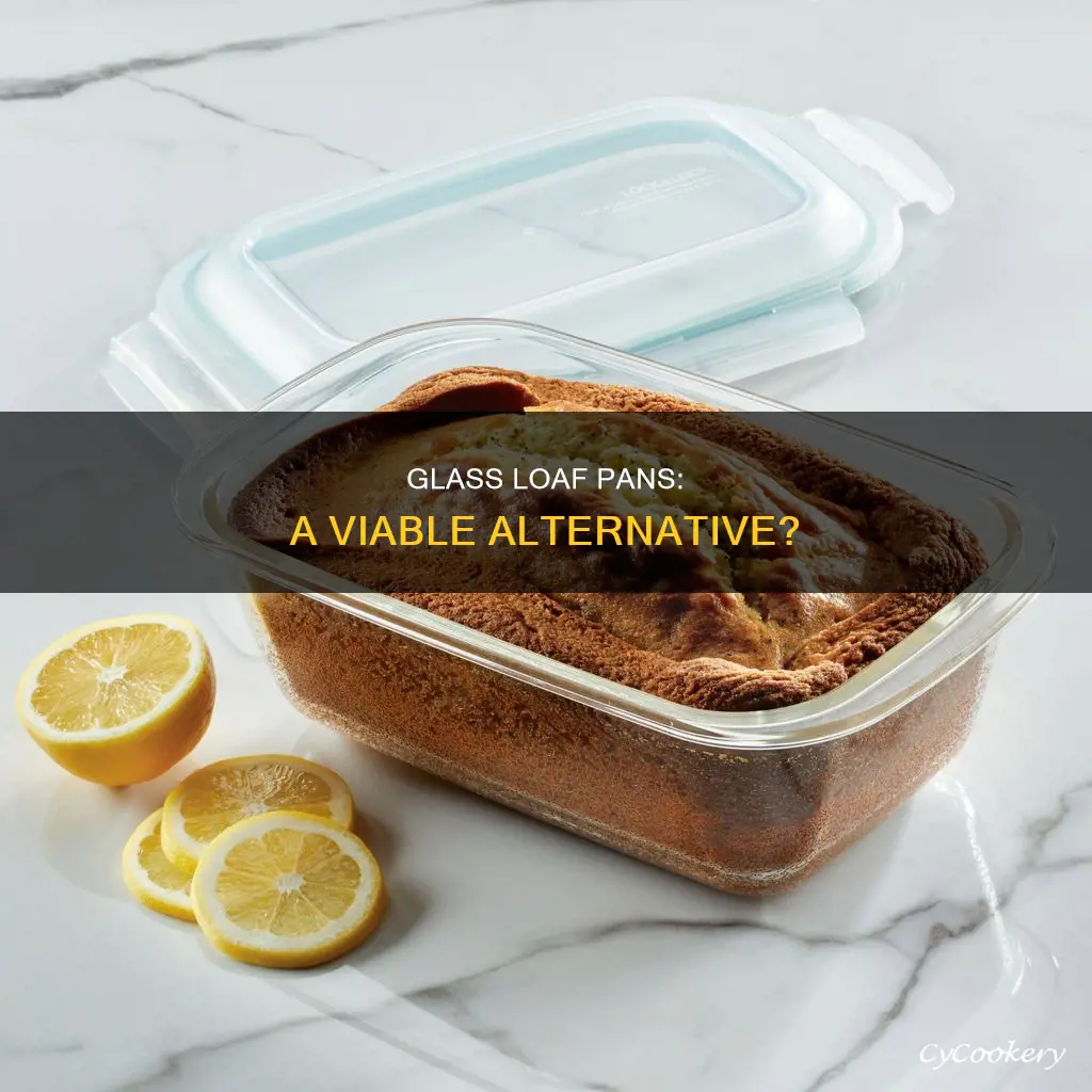 can you use glass instead of a loaf pan