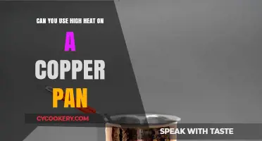 Copper Pans: High Heat, Yes or No?