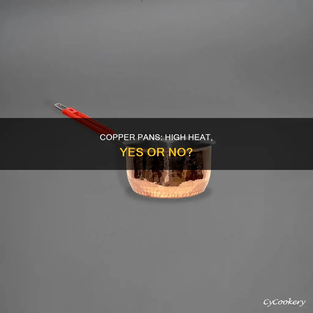 can you use high heat on a copper pan