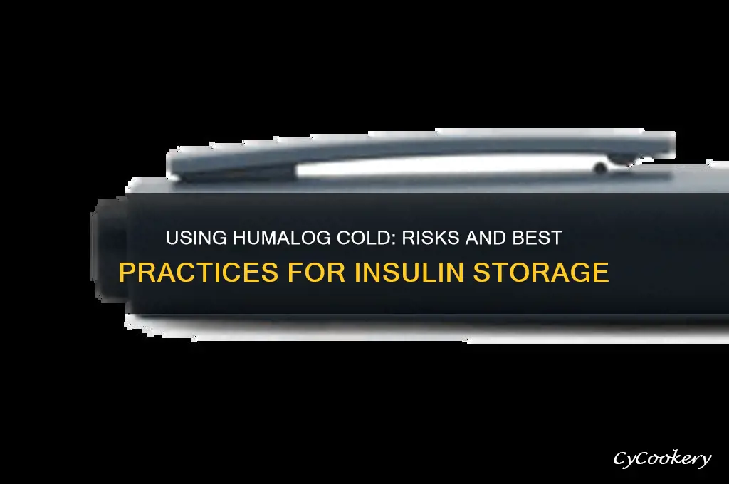 can you use humalog cold from refrigerator