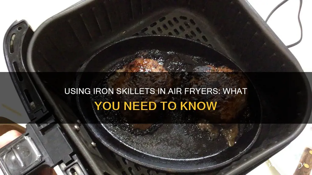 can you use iron skillet in air fryer