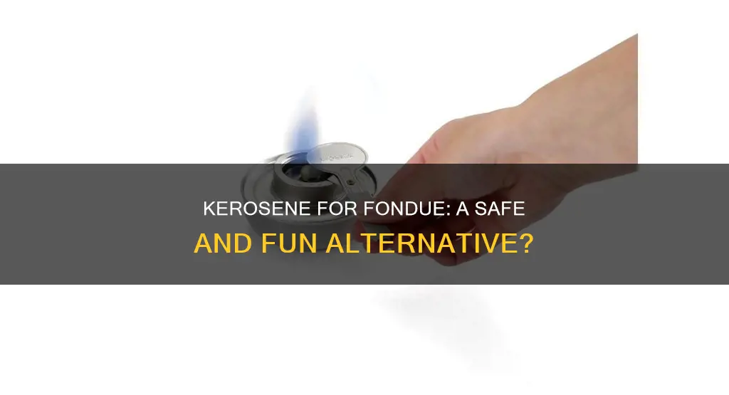 can you use kerosene for fondue