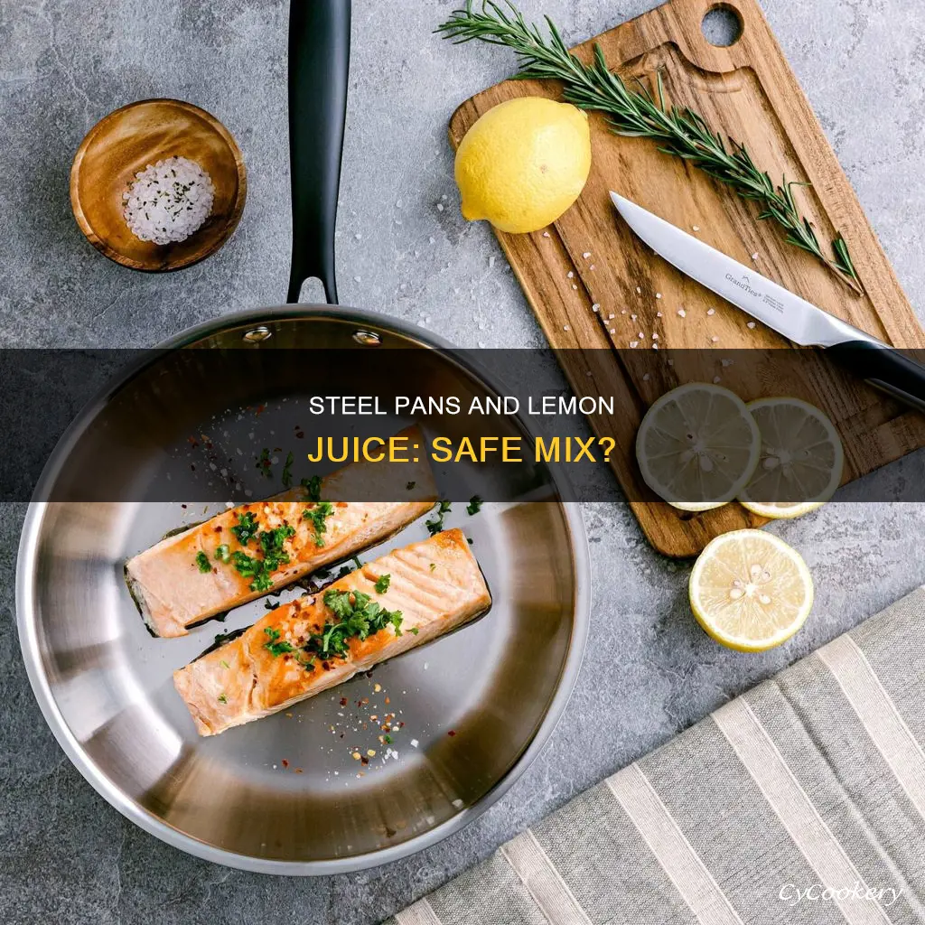 can you use lemon juice in a steel pan