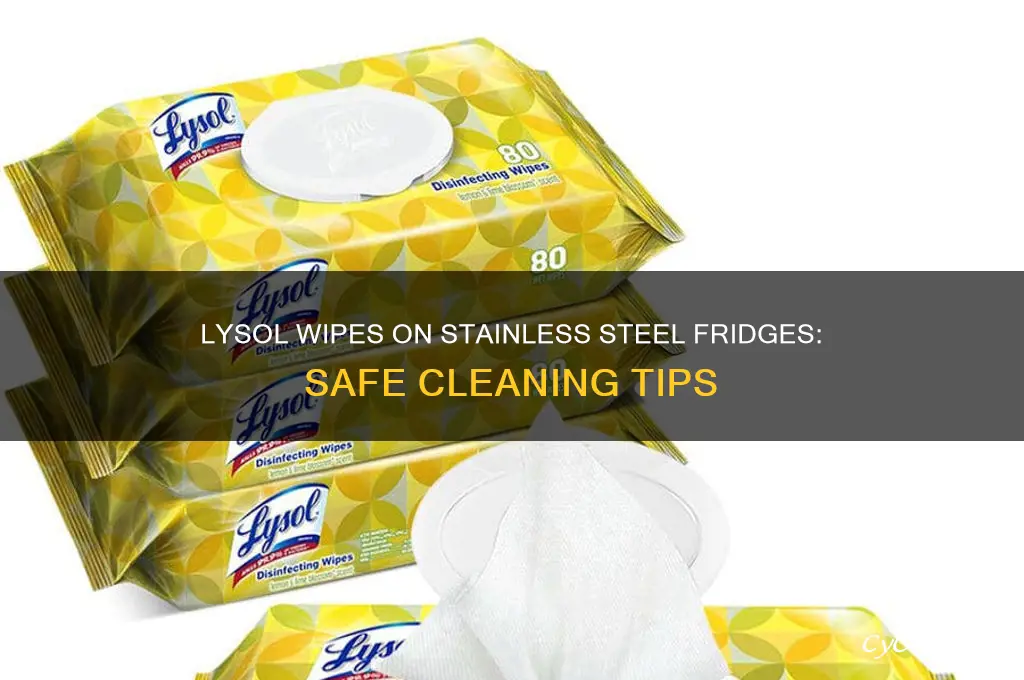 can you use lysol wipes on stainless steel refrigerator