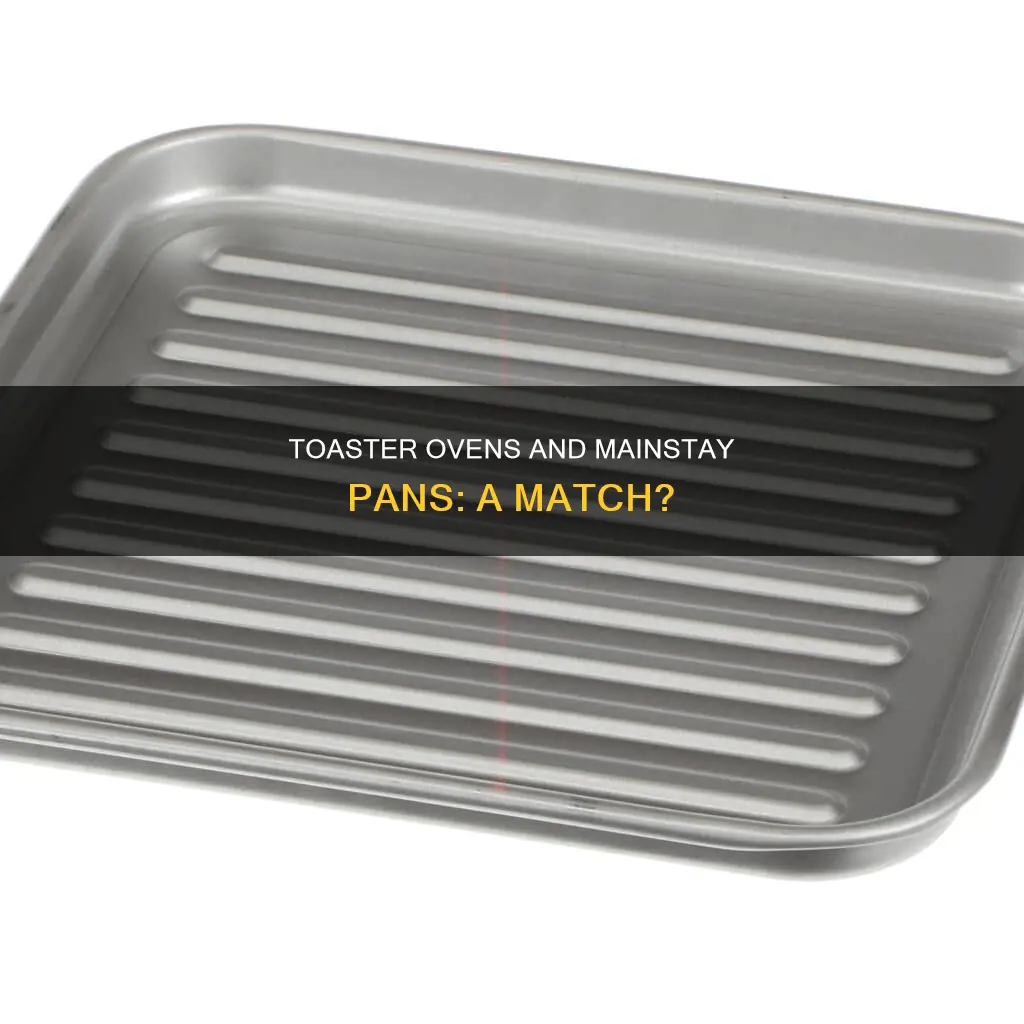 can you use mainstay pans in a toaster oven