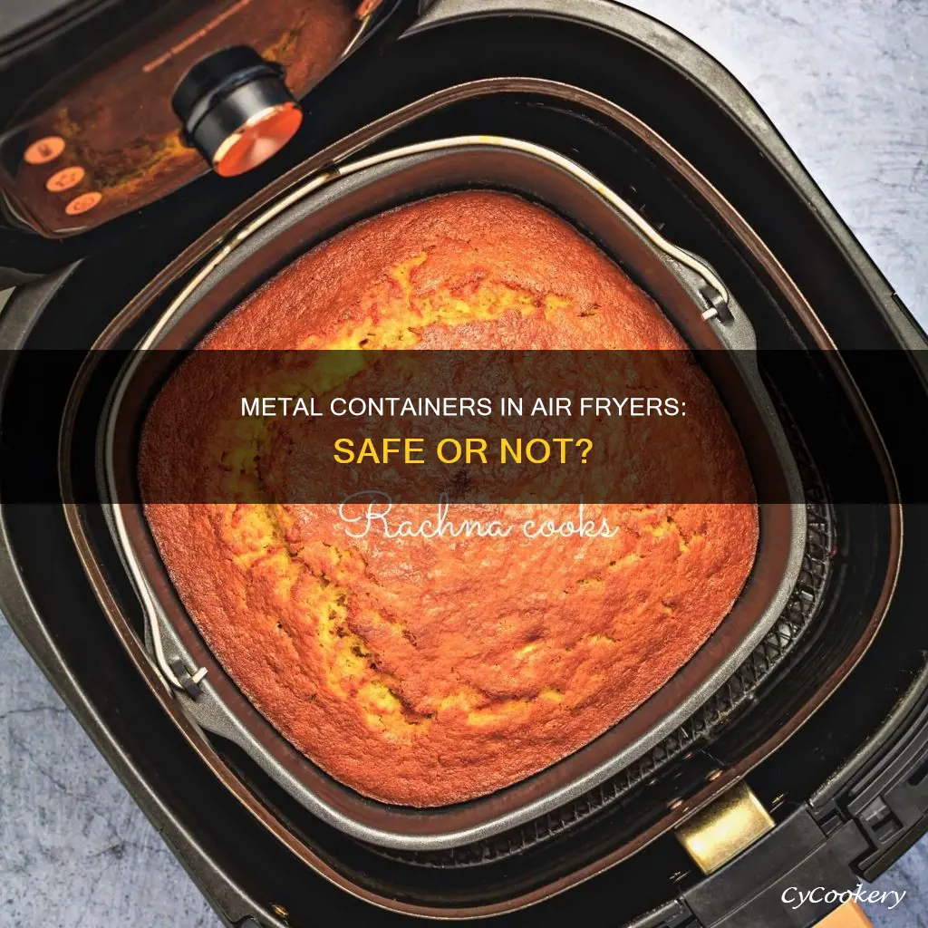 can you use metal containers in an air fryer