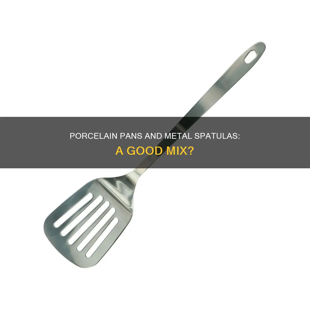 can you use metal spatula on porcelian pan