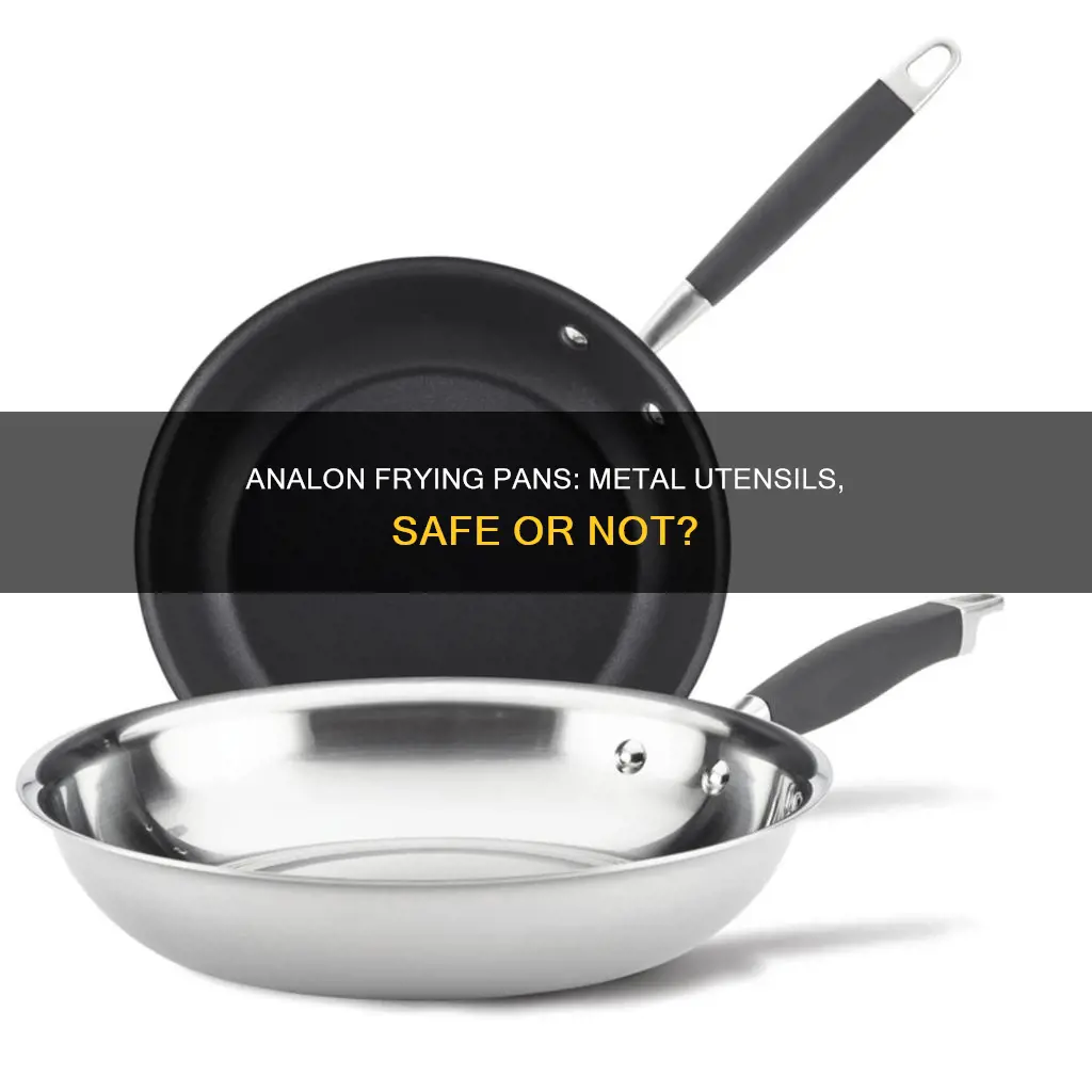 can you use metal utensils on analon frying pans