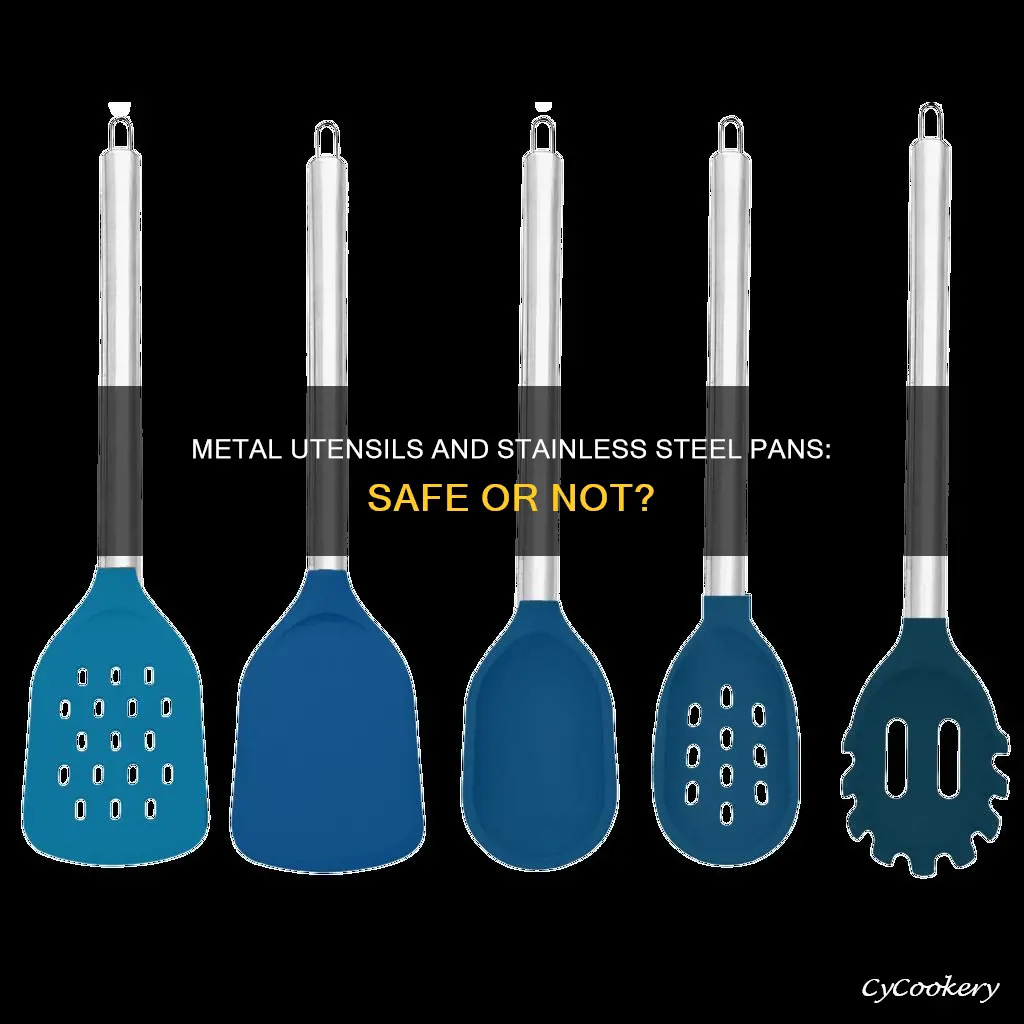 can you use metal utensils on stainless steel pans