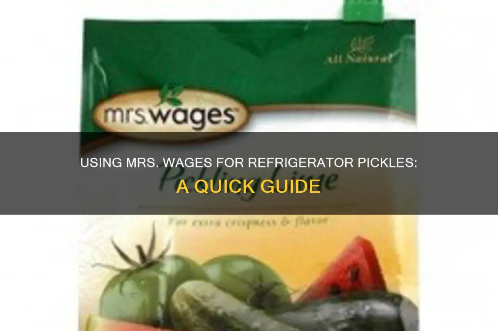 can you use mrs wages for refrigerator pickles