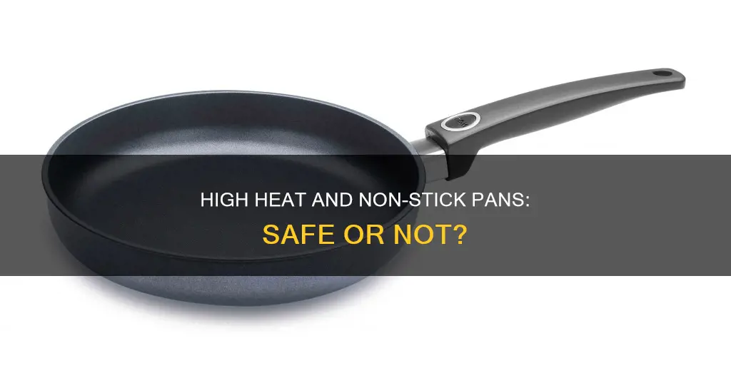 can you use non stick pans on high