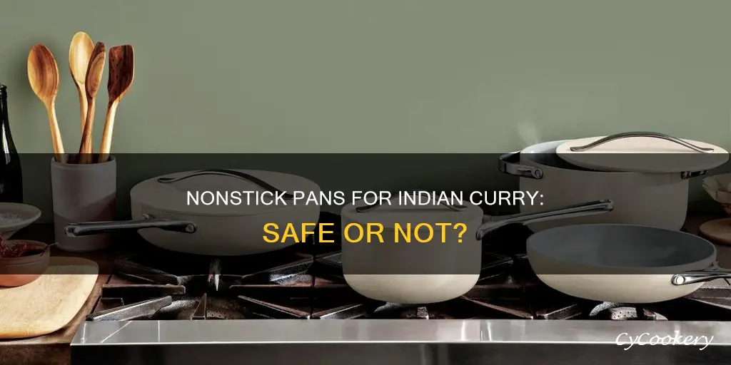 can you use nonstick pans for indian curry