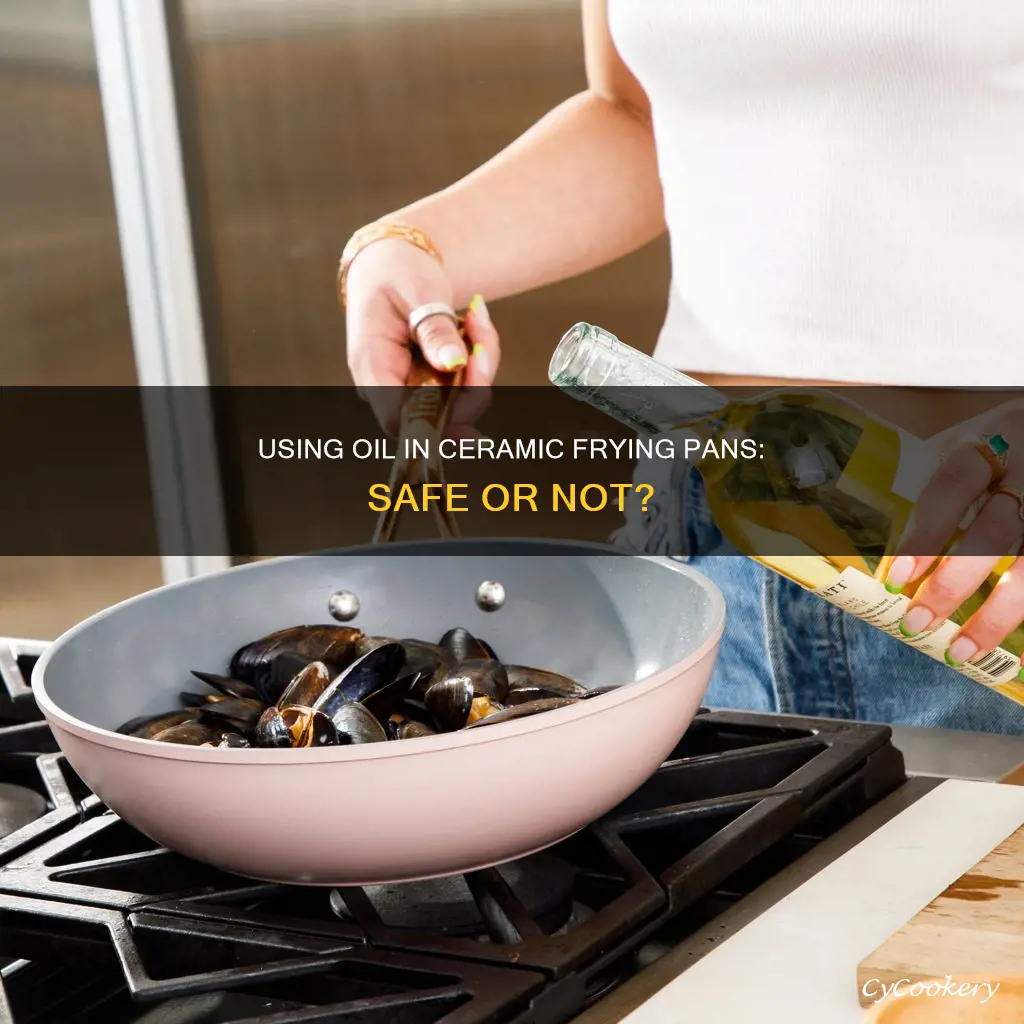 can you use oil in a ceramic frying pan