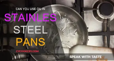 Stainless Steel Pans: Oil or No Oil?