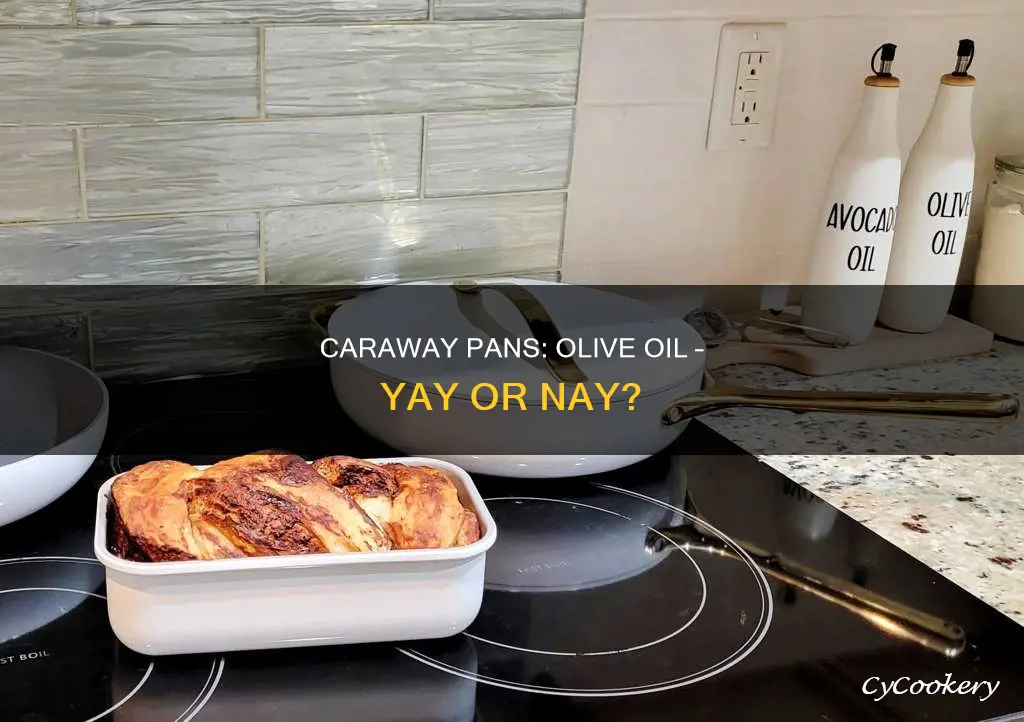 can you use olive oil in caraway pans
