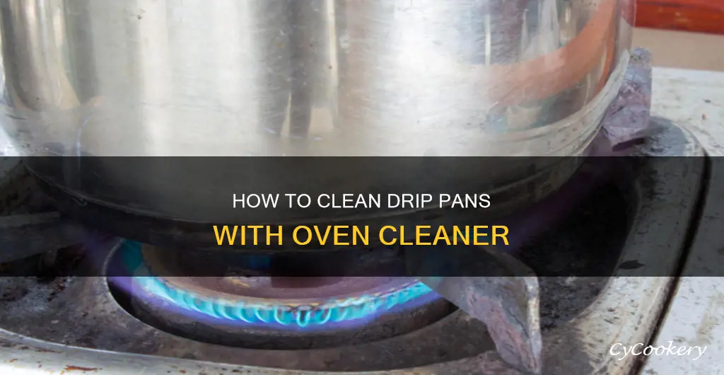 can you use oven cleaner on drip pans