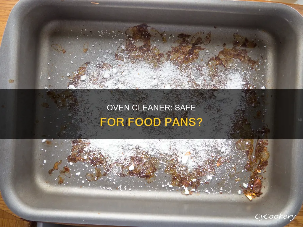 can you use overn cleaner on food pan