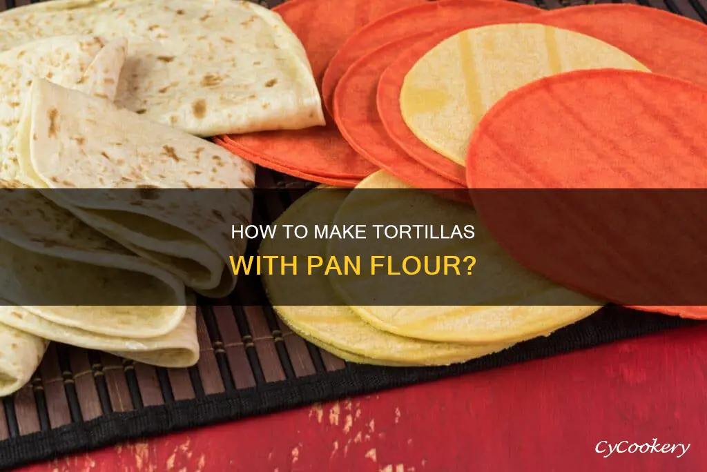 can you use pan flour to make tortillas