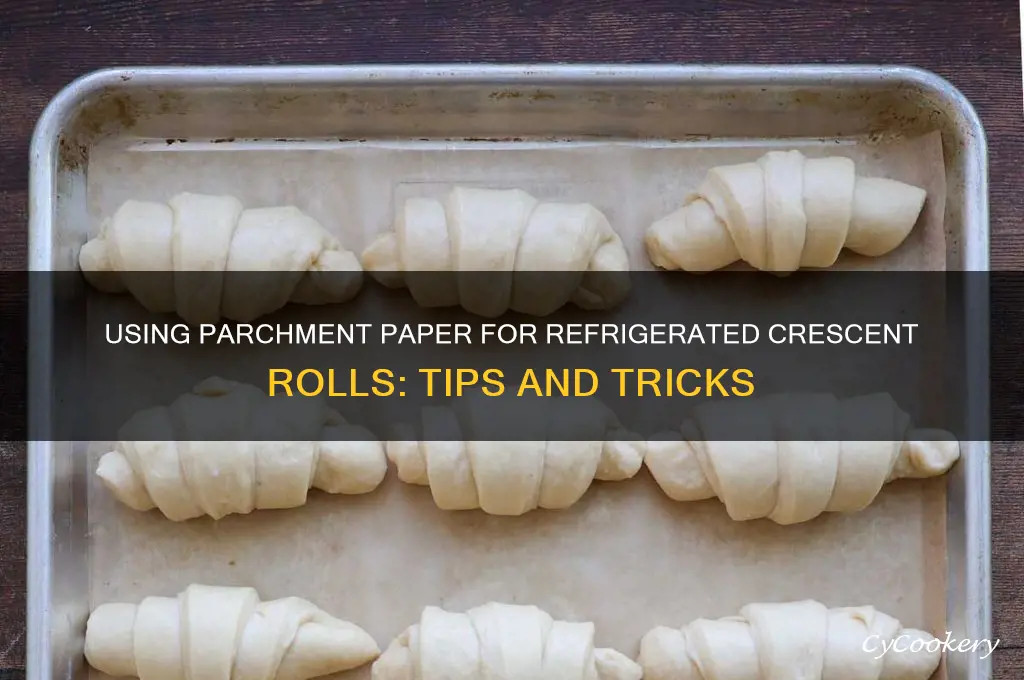 can you use parchment paper when making refrigerated crescent rolls