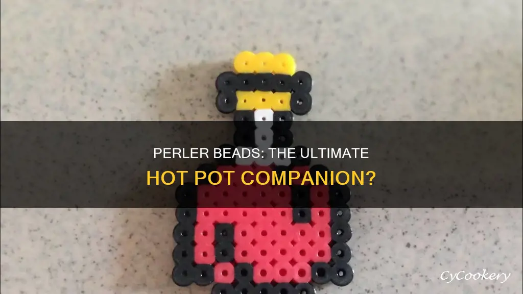 can you use perler beads project for a hot pot